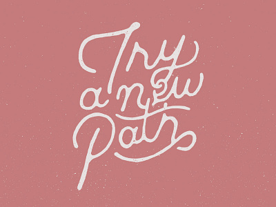 Try A New Path grunge handmade lettering letters messy red script texture type typography