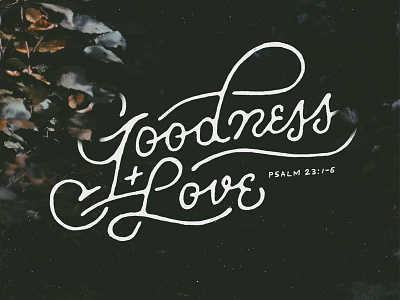 Goodness And Love bible goodness handlettering lettering letters love script type typography