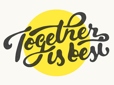 Together Is Best circle happy lettering script together type typography yellow