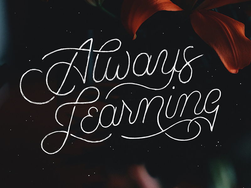 Always Learning photo texture script typography type hand lettering lettering