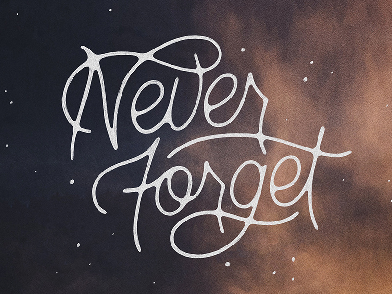 Never Forget texture typography type 911 never forget script hand lettering lettering
