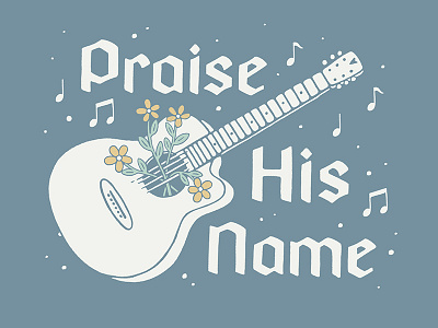 Praise His Name flower guitar illustration lettering music plant