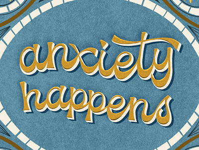 Anxiety Happens anxiety design exploration hand lettered hand lettering illustration lettering typography