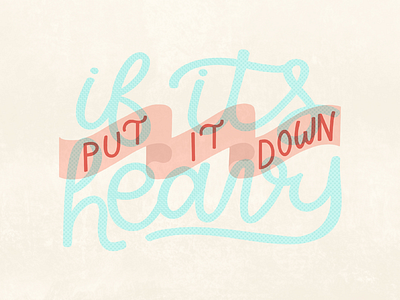 Put it down custom hand lettered hand lettering illustration lettering type typography