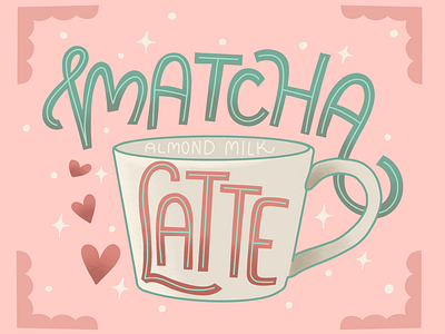 Matcha Latte custom type hand lettering illustration latte lettering matcha