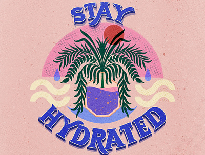 "Stay Hydrated" - Handlettering x Illustration contemporary design hand drawn handlettering illustration lettering typography