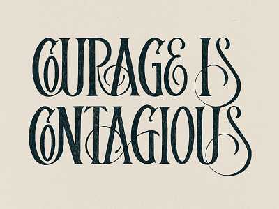 Ligature Collective - "Courage is contagious" hand drawn handlettering lettering letters ligaturecollective typography