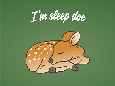 I'm Sleep Doe asleep deer doe fawn illustraition slang sleep sleepy urban