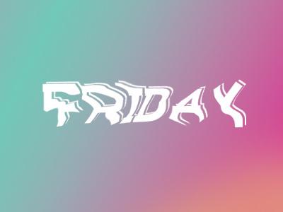 Friday distort friday gradient typography
