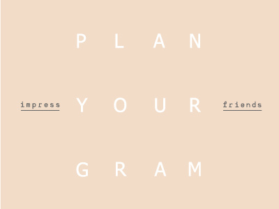 Plan your gram, Impress your friends. app logo minimal minimalism muted plan your gram tyler hendy type 36