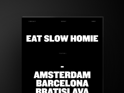Eat Slow homie concepts black branding concept eatslowhomie food blog minimal travel tylerhendy website