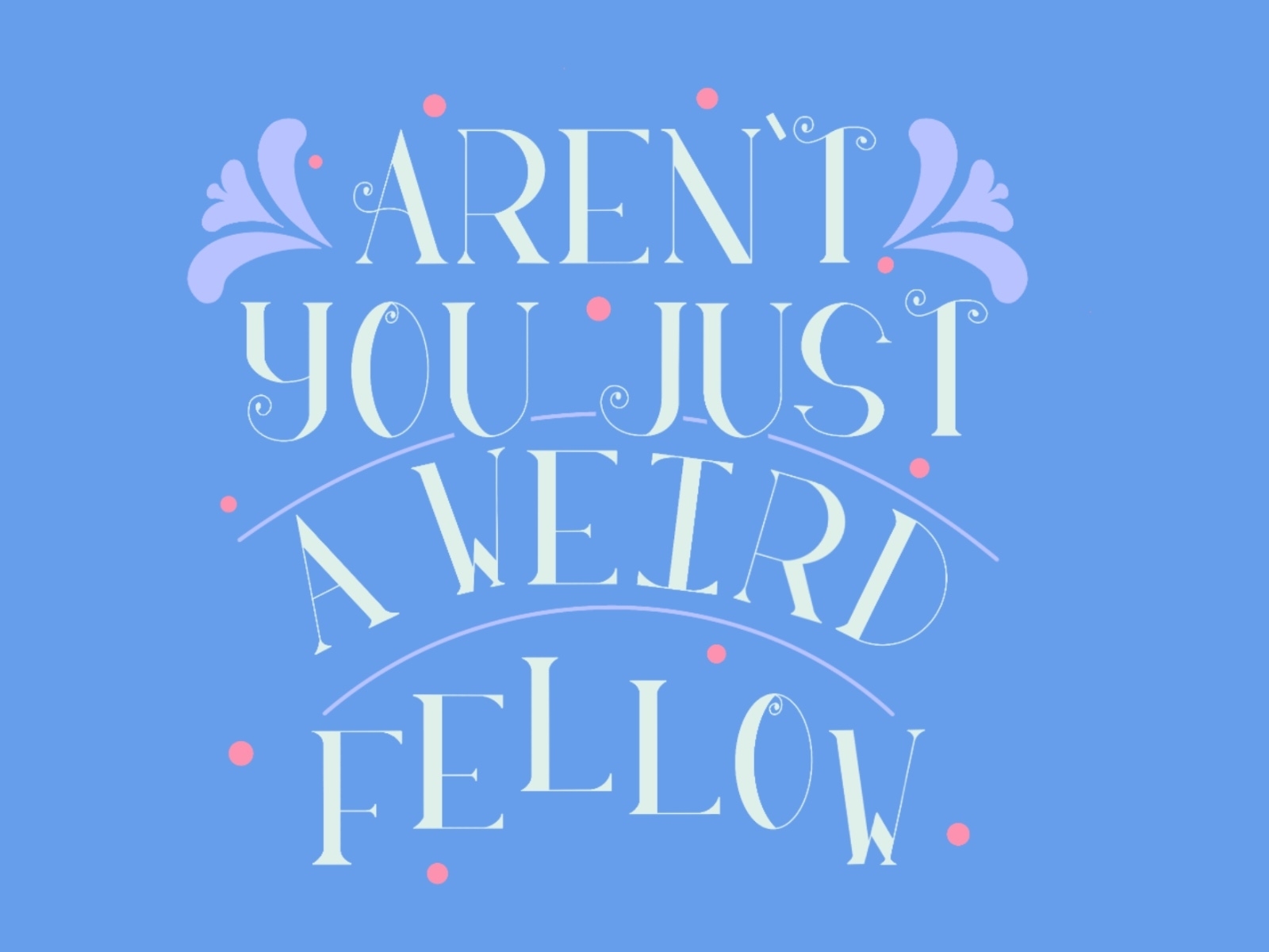 you-re-weird-by-ashley-stephenson-on-dribbble