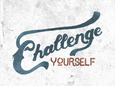 Challenge Yourself Lettering calligraphy grunge handlettering inspiration lettering texture vintage watercolor