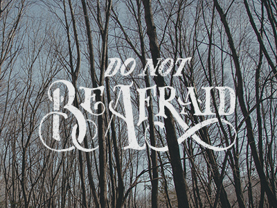 Do Not Be Afraid grunge handlettering lettering script typography vintage