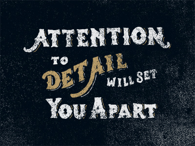 Attention To Detail Will Set You Apart handdrawntype handlettering inspiration lettering vintage