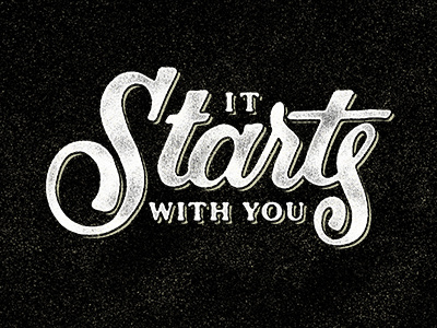 It Starts With You grunge handlettering lettering script typography vintage