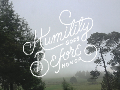 Humility Goes Before Honor bible grunge handlettering lettering script