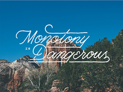 Monotony Is Dangerous grunge handdrawntype handlettering lettering script