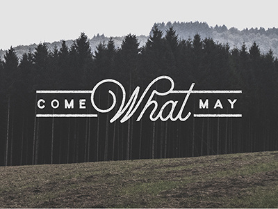 Come What May grunge handlettering lettering script
