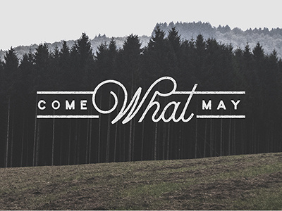 Come What May