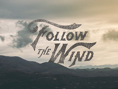Follow The Wind grunge vintage typography handlettering lettering
