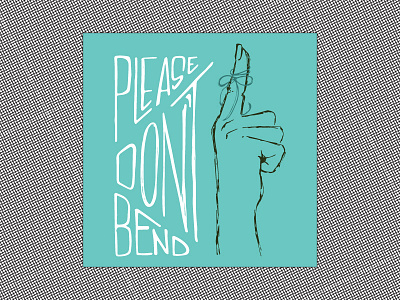 don't bend