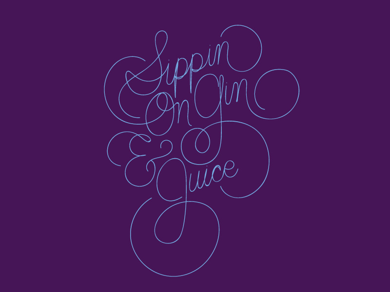 Sippin On Gin And Juice by Brittany Stodgell on Dribbble