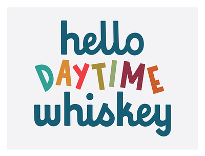 Hello Daytime Whiskey design illustration poster quote tv typography vector whiskey
