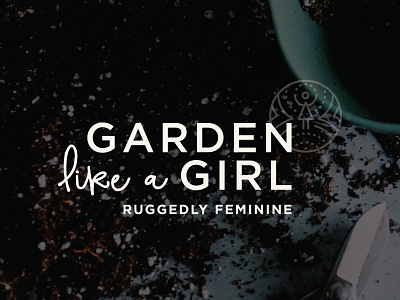 Garden Like A Girl branding custom type design logo