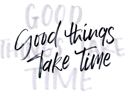 Good Things Take Time art branding design hand drawn handletter handlettering illustration lettering lettering artist typography