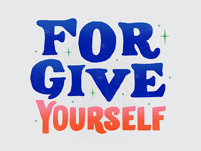 Forgive Yourself handlettering handtype illustration letter lettering letters quote type typography