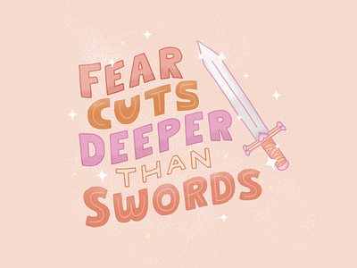 Fear Cuts Deeper than Swords design fear graphic handlettering handtype illustration lettering letters quote sparks sword type typography