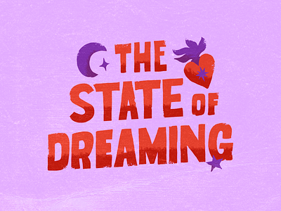 The State Of Dreaming design dreaming handlettering handtype heart illustration lettering letters moon stars type