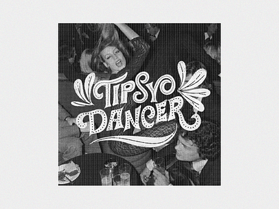 Tipsy Dancer dancer design handlettering handtype illustration lettering letters retro tipsy type typography