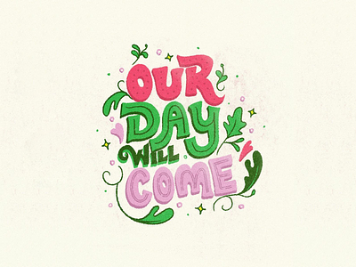 Our day will come design handlettering handtype illustration lettering letters type typography
