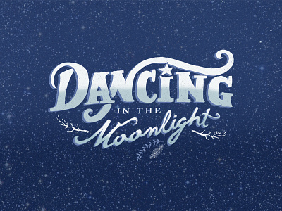 Dancing In The Moonlight handlettering handtype lettering letters type typography