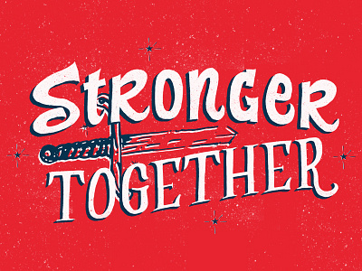 Stronger Together handtype illustration lettering letters sword type typography