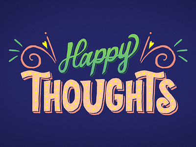 Happy Thoughts handlettering handtype happy letter lettering letters type typography