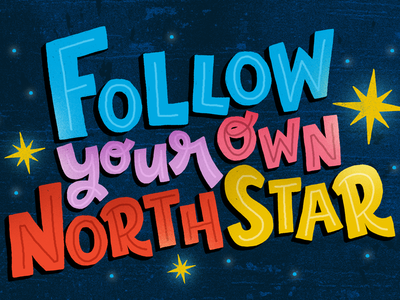Follow Your Own North Star design handlettering handmadetype illustration letter lettering letters quote space star tpye typography