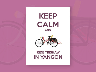 Keep Calm And Ride Trishaw In Yangon calm keep myanmar trishaw yangon