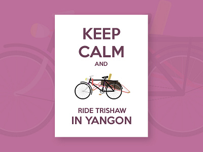 Keep Calm And Ride Trishaw In Yangon