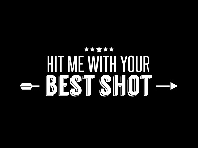 Hit Me With Your Best Shot black and white calligraphy design lettering quote retro saying song type typography vintage