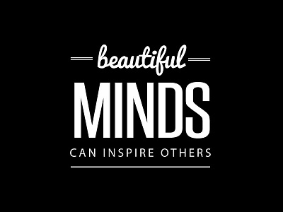 Beautiful Minds Can Inspire Others beautiful black and white design lettering quote retro saying type typeset typography vintage