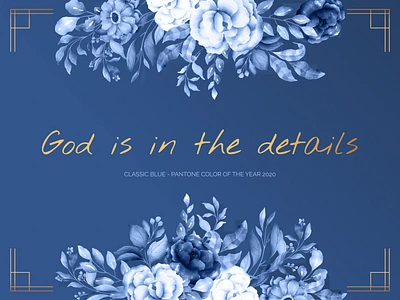 God is in the details. classicblue colouroftheyear colouroftheyear2020 designprinciples flowers pantone pantone2020 pantonecolouroftheyear productdesign quote quote design