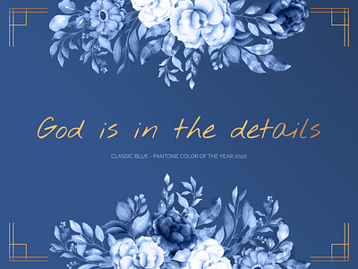 God is in the details. classicblue colouroftheyear colouroftheyear2020 designprinciples flowers pantone pantone2020 pantonecolouroftheyear productdesign quote quote design
