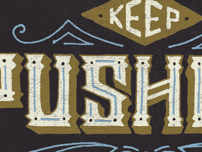 Keep Pushing hand drawn lettering type typography vintage