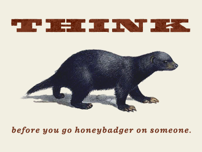 Honey Badger Don't Care fatboy husky honey badger kickstarter sentinel tgif wisdom