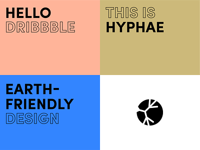 Hello Dribbble! designer earth friendly firstshot hyphae logo sustainble typography
