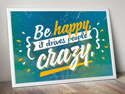Be happy, it drives people crazy quotes type design typography