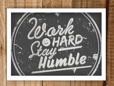Work Hard, Stay Humble quotes type design typography